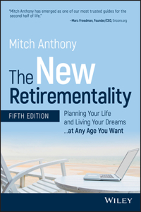 The New Retirementality, Fifth Edition - Planning Your Life and Living Your Dreams...at Any Age You Want