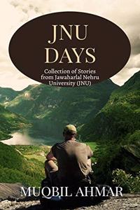 JNU Days: Collection of Stories from Jawaharlal Nehru University (JNU)