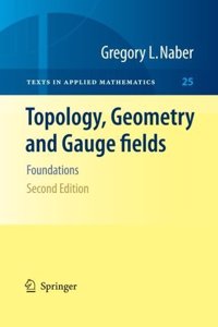 Topology, Geometry And Gauge Fields: Foundations, 2Nd Edition