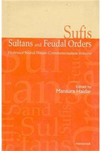 Sufis, Sultans & Feudal Orders