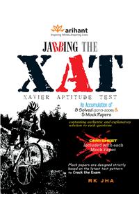 Jabbling the XAT Xavier Aptitude Test An Accumulation of 8 Solved Paper (2013 - 2006) & 5 Mock Papers