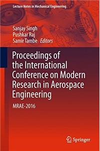 Proceedings of the International Conference on Modern Research in Aerospace Engineering: Mrae-2016