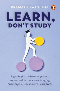 Learn, Don't Study