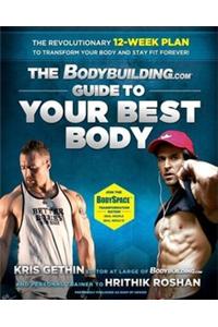 The Bodybuilding.com: Guide to Your Best Body