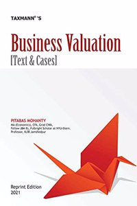 Taxmann's Business Valuation [Text & Cases] ? Judicious Mixture of Corporate Finance Theory and Business Valuation Practice | Reprint Edition 2021 [Paperback] Pitabas Mohanty