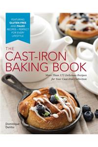 The Cast Iron Baking Book: More Than 175 Delicious Recipes for Your Cast-Iron Collection