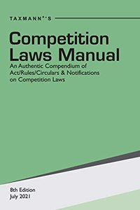 Taxmann's Competition Laws Manual - Authentic Compendium of Annotated, Amended & Updated text of the Competition Act, presented with Relevant Rules & Regulations, Circulars & Notifications