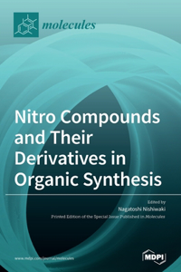 Nitro Compounds and Their Derivatives in Organic Synthesis