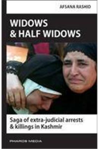 Widows and Half Widows: Saga of extra-judicial arrests and killings in Kashmir