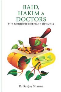 BAID, HAKIM & DOCTORS The Medicine Heritage of India