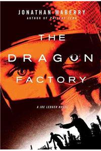 Dragon Factory: A Joe Ledger Novel