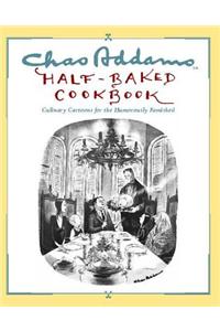 Chas Addams Half-Baked Cookbook