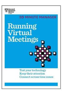 Running Virtual Meetings (HBR 20-Minute Manager Series)