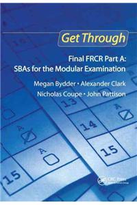 Get Through Final Frcr Part A: Sbas for the Modular Examination