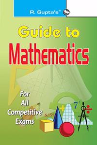 Guide To Mathematics: for All Competitive Exams