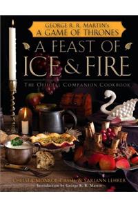 A Feast of Ice and Fire: The Official Game of Thrones Companion Cookbook: The Official Companion Cookbook