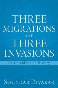 Three Migrations and Three Invasions