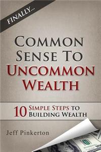 Common Sense to Uncommon Wealth