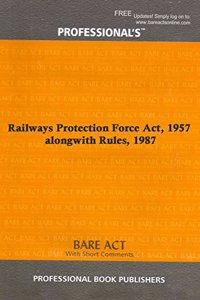 Railways Protection Force Act, 1957 alongwith Rules, 1987 [Paperback] Professional