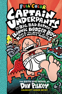 Captain Underpants and the Big, Bad Battle of the Bionic Booger Boy, Part 1: The Night of the Nasty Nostril Nuggets: Color Edition (Captain Underpants #6) (Color Edition)