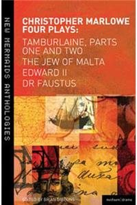 Christopher Marlowe: Four Plays: Tamburlaine, Parts One and Two, the Jew of Malta, Edward II and Dr Faustus