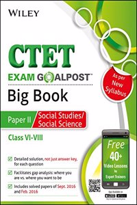 Wiley's CTET Exam Goalpost Big Book, Paper II, Social Studies/Social Science, Class VI - VIII