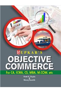 Objective Commerce (For CA, ICWA, CS, MBA, M.Com. etc.)
