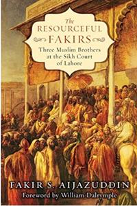 The Resourceful Fakirs:Three Muslim Brothers at the Sikh Court of Lahore