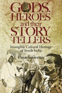 Gods, Heroes and their Story Tellers: Intangible cultural heritage of South India