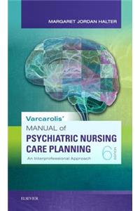 Varcarolis' Manual of Psychiatric Nursing Care Planning
