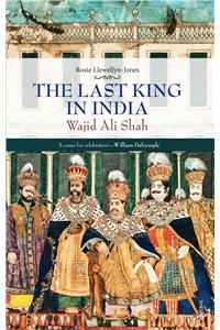 The Last King In India: Wajid Ali Shah