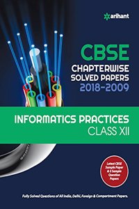 CBSE Chapterwise Solved Papers Informatics Practices Class 12 for 2018-2019 (Old edition)