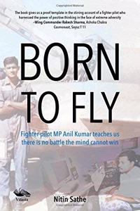 Born to fly, Fighter pilot MP Anil Kumar teaches us there is no battle mind cannot win