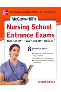 McGraw-Hill's Nursing School Entrance Exams, Second Edition: Strategies + 8 Practice Tests