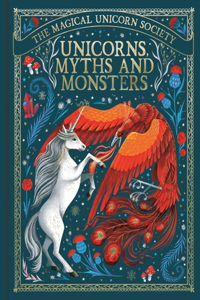 The Magical Unicorn Society: Unicorns, Myths and Monsters