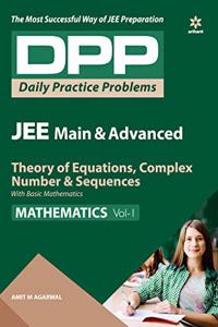 Daily Practice Problems (DPP) for JEE Main & Advanced - Theory of Equations, Complex Number & Sequences (Mathematics -Vol.1)