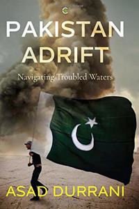 Pakistan Adrift: Navigating Troubled Waters