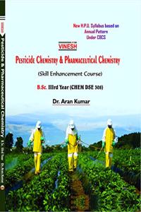 Vinesh Pesticide Chemistry & Pharmaceutical Chemistry ( Skill Enhancement Course ) B.Sc. III Year ( CHEM DSE 308 )
