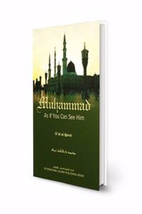 Muhammad As If You Can See Him. (Author discusses an individual Characteristic of the Prophet saw in depth, allowing for a focused understanding of his personality. Readers would do well to note that this book is not a biography,but rather a sincer