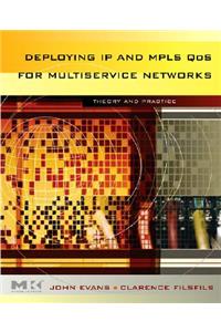 Deploying IP and MPLS Qos for Multiservice Networks