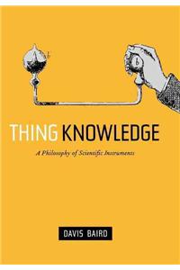 Thing Knowledge: A Philosophy of Scientific Instruments