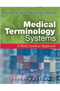 Medical Terminology Systems 5/E: A Body Systems Approach