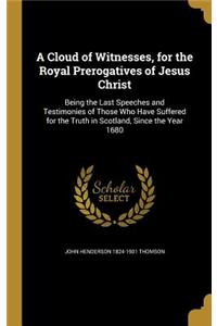 A Cloud of Witnesses, for the Royal Prerogatives of Jesus Christ