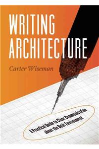 Writing Architecture: A Practical Guide to Clear Communication about the Built Environment