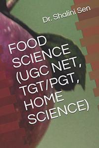 Food Science (Ugc Net, Tgt/Pgt, Home Science)