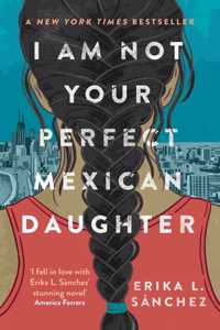 I Am Not Your Perfect Mexican Daughter