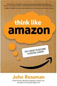 Think Like Amazon: 50 1/2 Ideas to Become a Digital Leader