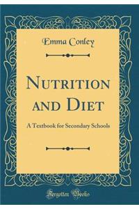 Nutrition and Diet: A Textbook for Secondary Schools (Classic Reprint)