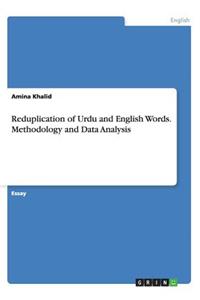 Reduplication of Urdu and English Words. Methodology and Data Analysis
