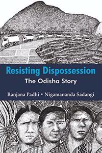 Resisting Dispossession: The Odisha Story